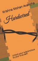 Hardwired: Unlock your subconcious to your true self! B089CWQVRS Book Cover