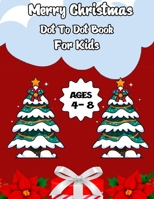 Merry Christmas Dot To Dot Book For Kids Ages 4-8: B0BLFT3NMB Book Cover