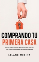 Comprando tu Primera Casa: Descubre los Pasos Esenciales y Preguntas que Debes Hacer para Evitar Errores Catastróficos antes de Comprar tu Primer 1646947665 Book Cover