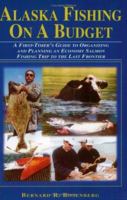 Alaska Fishing on a Budget: A First-Timer's Guide to Organizing and Planning an Economy Salmon Fishing Trip to the Last Frontier 1571882979 Book Cover