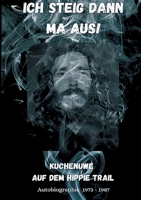 Ich steig dann ma aus!: Kuchenuwe - Auf dem Hippie Trail 3753490571 Book Cover