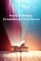 Pearls of Wisdom: 33 Hadiths and Their Stories B0C6P6H7B9 Book Cover