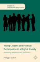 Young Citizens and Political Participation in a Digital Society: Addressing the Democratic Disconnect 1137348828 Book Cover