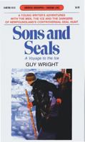Sons and Seals: A Voyage to the Ice (Goodread Biographies) 0887801420 Book Cover