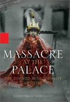 Massacre at the Palace: The Doomed Royal Dynasty of Nepal 0786868783 Book Cover