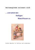 ... und sehet den fleißigen Waschfrauen zu: Große Wäsche in Teltow und anderswo 3839187044 Book Cover