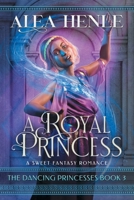 A Royal Princess: A Sweet Fantasy Romance 1952735181 Book Cover