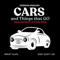 Cars and Things that GO German-English: Bilingual High-Contrast Picture Book for Newborns and Babies (High-Contrast Baby Books) B0GR56PQYG Book Cover