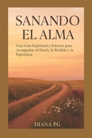 Sanando el alma: Una guía de esperanza para tiempos de pérdida (Spanish Edition) B0FJ6FW6NP Book Cover