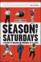 Season of Saturdays: A History of College Football in 14 Games 1451627815 Book Cover
