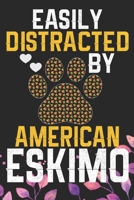 Easily Distracted by American Eskimo: Cool American Eskimo Dog Journal Notebook - American Eskimo Puppy Lover Gifts - Funny American Eskimo Dog Notebook - American Eskimo Owner Gifts. 6 x 9 in 120 pag 1673781004 Book Cover