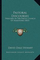 Pastoral Discourses: Preached In The Parish Church Of Maidstone (1855) 1437037488 Book Cover