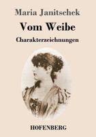 Vom Weibe: Charakterzeichnungen 1981821422 Book Cover