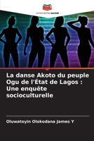 La danse Akoto du peuple Ogu de l'État de Lagos: Une enquête socioculturelle (French Edition) 620830024X Book Cover