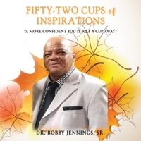 Fifty-Two Cups of Inspirations: A More Confident You Is Just A Cup Away B09HFXFSKL Book Cover