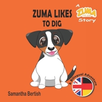 Zuma Likes to Dig: A Zuma the Dog Story: A Bilingual Adventure B0DYTWZD93 Book Cover