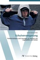 Schulverweigerung: Problemanalyse und Lösungen im Kontext von Jugendhilfe und Schule 3639451929 Book Cover
