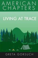 Living at Trace: American Chapters 1938757491 Book Cover