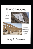 Island People: The Greek Isles and the Amazing Middle East B08QBK41XN Book Cover