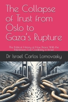 The Collapse of Trust from Oslo to Gaza’s Rupture: The Political History of How Peace With the Palestinians Lost Credibility in Israel (A Final-Offer ... Blueprint for Israeli–Palestinian Partition) B0GV6WRGYX Book Cover