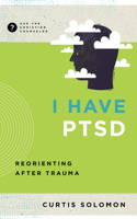 I Have PTSD: Reorienting after Trauma 1645073351 Book Cover