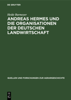 Andreas Hermes Und Die Organisationen Der Deutschen Landwirtschaft 3828251552 Book Cover