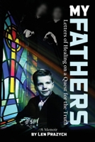My Fathers: Letters of Healing on a Quest for the Truth B0CJSVTH1Z Book Cover