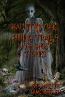 Haunted Ohio Hiking Trails With Ghost Stories B0CHL9FLXK Book Cover