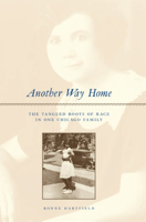 Another Way Home: The Tangled Roots of Race in One Chicago Family 0226318214 Book Cover