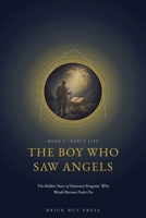 The Boy Who Saw Angels: The Hidden Years of Francesco Forgione, Who Would Become Padre Pio (Wounds of Love: The Life of Saint Padre Pio) B0H9QXSLWL Book Cover