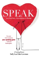 Speak: Love Your Story, Your Audience Is Waiting 1982239530 Book Cover