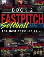 Fastpitch Softball Magazine Book 2-The Best of Issues 11-20 1545007608 Book Cover