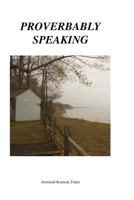 Proverbably Speaking 0615621333 Book Cover