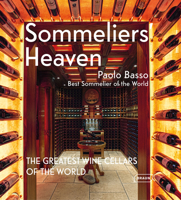 Sommeliers' Heaven: The Greatest Wine Cellars of the World 3037681837 Book Cover