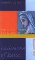 Catherine of Siena: Passion for the Truth, Compassion for Humanity 1565482352 Book Cover