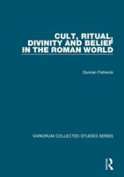 Cult, Ritual, Divinity and Belief in the Roman World 1409436861 Book Cover