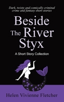 Beside the River Styx: A Short Story Collection 1991198035 Book Cover