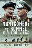 Montgomery Vs Rommel at El Agheila 1942: Duel at the Gates of Egypt 1036108139 Book Cover