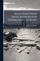 Selections from Greek Authors for Translation at Sight 1171666764 Book Cover