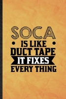 Soca Is Like Duct Tape It Fixes Every Thing: Funny Blank Lined Music Soloist Orchestra Notebook/ Journal, Graduation Appreciation Gratitude Thank You Souvenir Gag Gift, Novelty Cute Graphic 110 Pages 1677246782 Book Cover