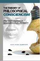 The Theory of Philosophical Consciencism: Practice Foundations of Nkrumaism in Social Systemicity (PB) 1909112666 Book Cover