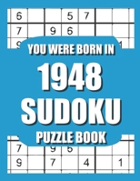 You Were Born In 1948: Sudoku Puzzle Book: Who Were Born in 1948 Large Print Sudoku Puzzle Book For Adults B09TJTMYBB Book Cover