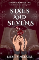 Sixes and Sevens (Ahran Archives) B0FD55ZCLF Book Cover