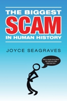 THE BIGGEST SCAM IN HUMAN HISTORY 1664159355 Book Cover