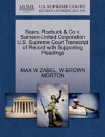 Sears, Roebuck & Co v. Samson-United Corporation U.S. Supreme Court Transcript of Record with Supporting Pleadings 1270300660 Book Cover