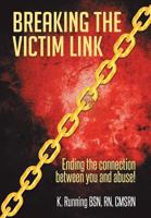 Breaking the Victim Link: Ending the Connection Between You and Abuse! 149314488X Book Cover