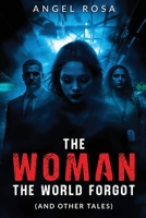 The Woman The World Forgot (And Other Tales) B0F2CHZL96 Book Cover