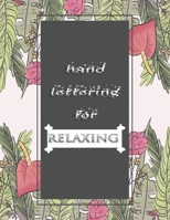 Hand Lettering For Relaxing Notebook: A Simple and Beautiful Notebook for Relaxing Hand Lettering 1655866095 Book Cover