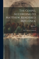 The Gospel According to Matthew, Rendered Into Engl: With Notes, by L. Shadwell 1022787586 Book Cover