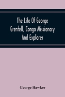 The Life of George Grenfell, Congo Missionary and Explorer 1015663990 Book Cover